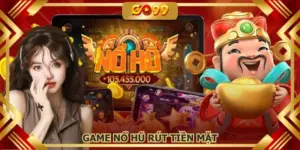 Game nổ hũ rút tiền mặt GO99